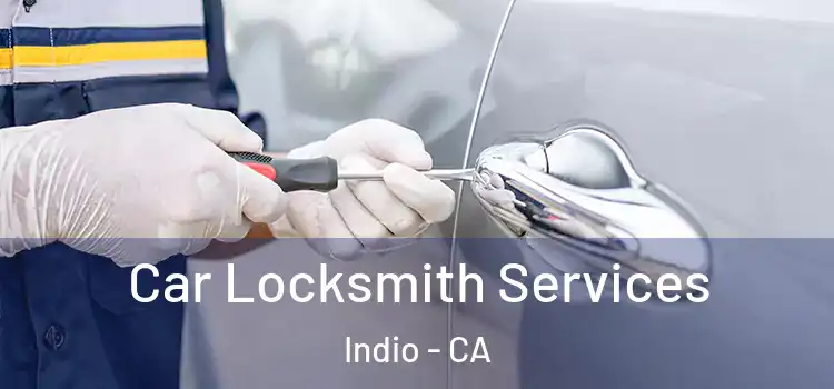Car Locksmith Services Indio - CA