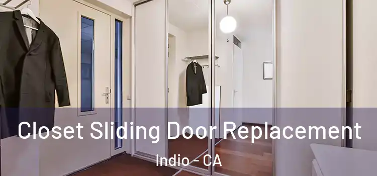  Closet Sliding Door Replacement Indio - CA