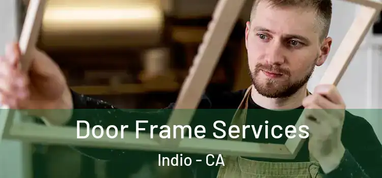  Door Frame Services Indio - CA