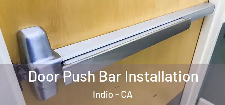 Door Push Bar Installation Indio - CA