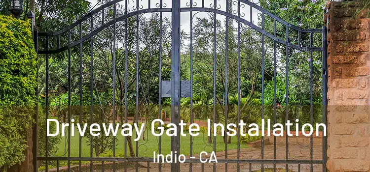 Driveway Gate Installation Indio - CA