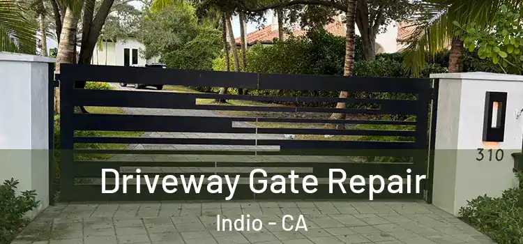 Driveway Gate Repair Indio - CA