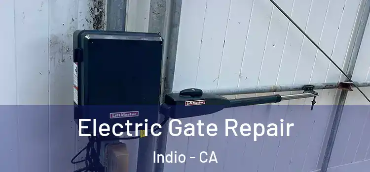  Electric Gate Repair Indio - CA