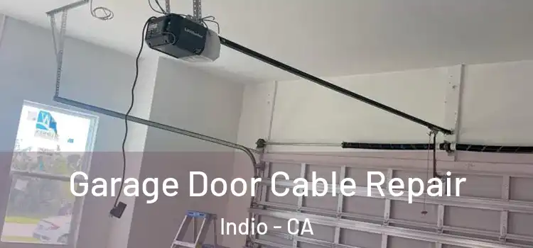  Garage Door Cable Repair Indio - CA