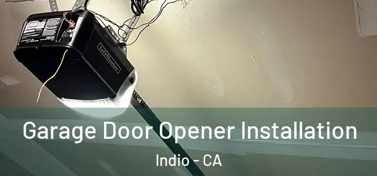  Garage Door Opener Installation Indio - CA