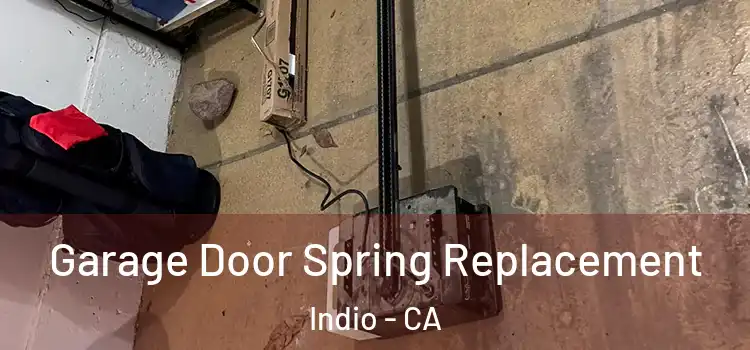  Garage Door Spring Replacement Indio - CA