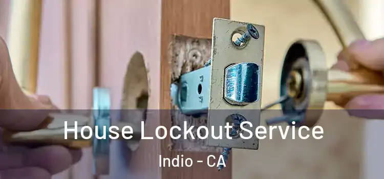 House Lockout Service Indio - CA