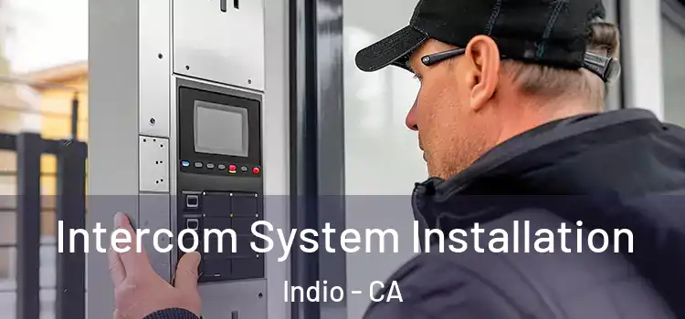  Intercom System Installation Indio - CA