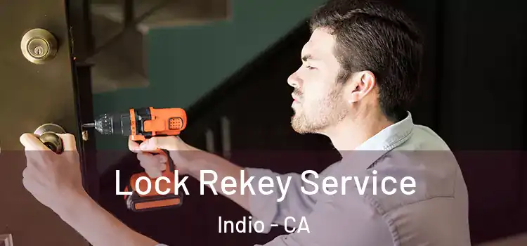  Lock Rekey Service Indio - CA