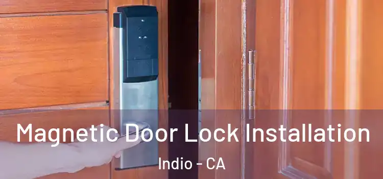  Magnetic Door Lock Installation Indio - CA