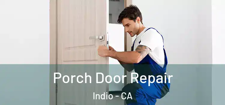  Porch Door Repair Indio - CA