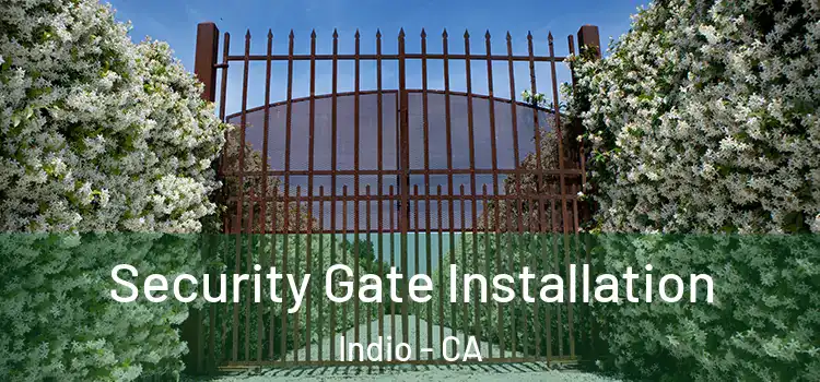 Security Gate Installation Indio - CA