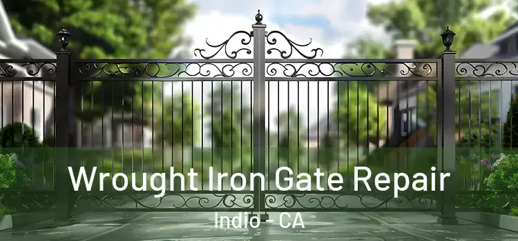 Wrought Iron Gate Repair Indio - CA
